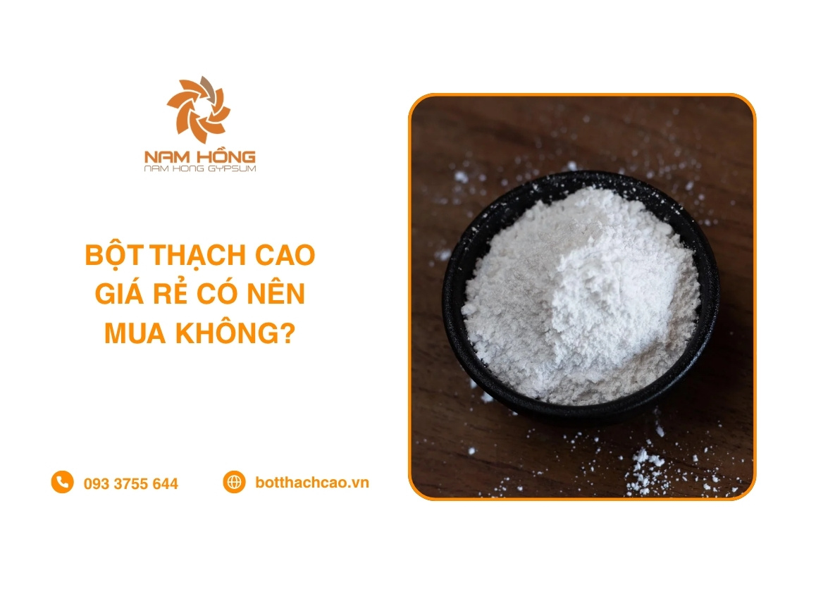 Bột Thạch Cao Giá Rẻ Có Nên Mua Không?