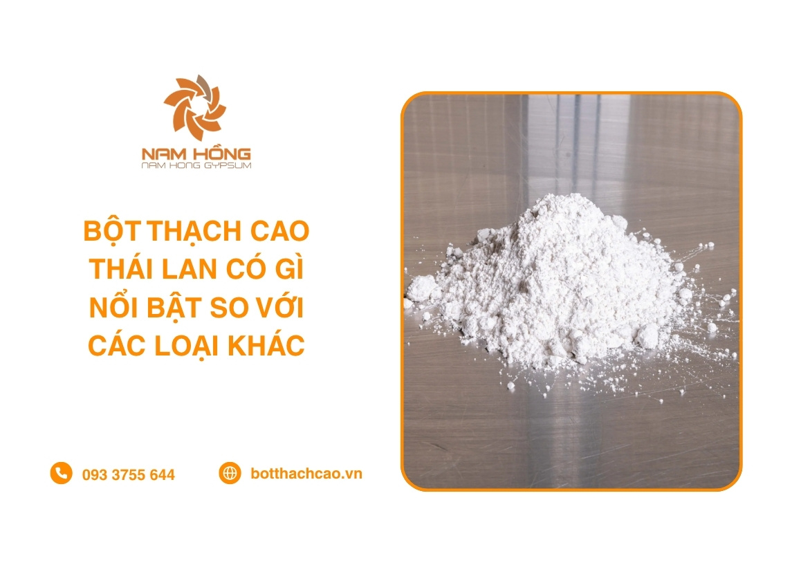 Bột Thạch Cao Thái Lan Có Gì Nổi Bật So Với Các Loại Khác