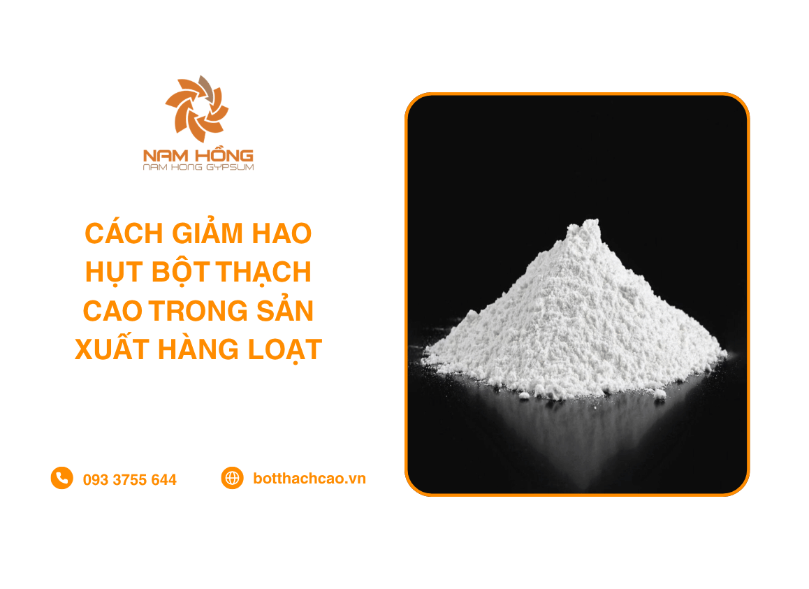 Cách Giảm Hao Hụt Bột Thạch Cao Trong Sản Xuất Hàng Loạt