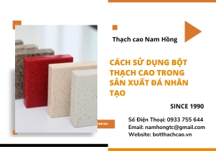 Cách sử dụng bột thạch cao trong sản xuất đá nhân tạo