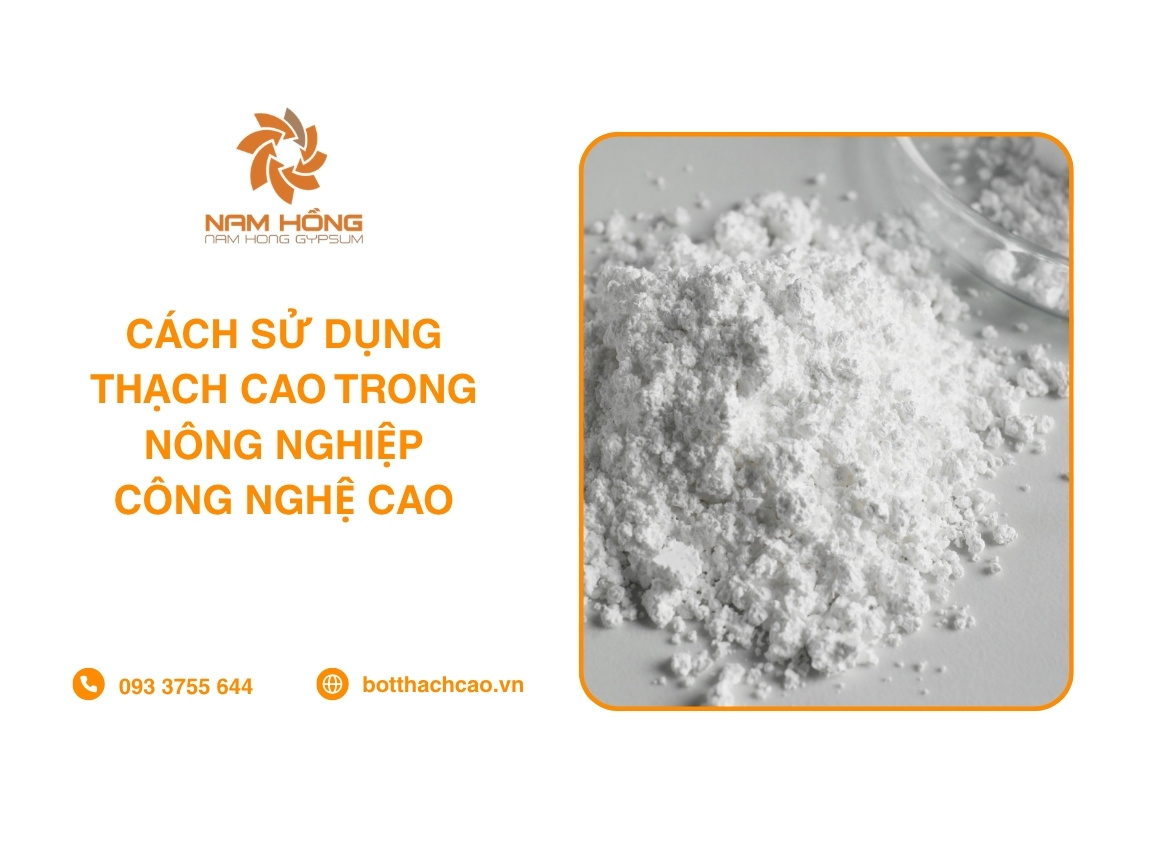 Cách Sử Dụng Thạch Cao Trong Nông Nghiệp Công Nghệ Cao