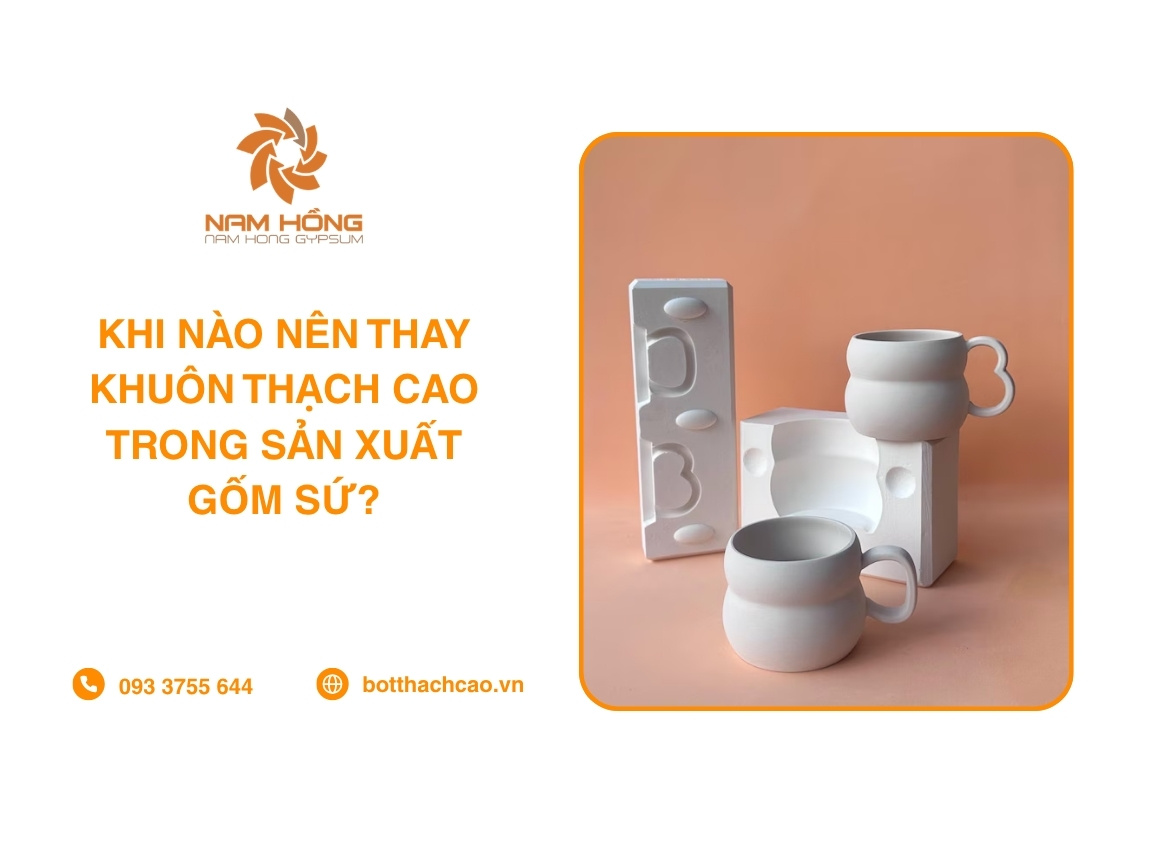 Khi Nào Nên Thay Khuôn Thạch Cao Trong Sản Xuất Gốm Sứ?