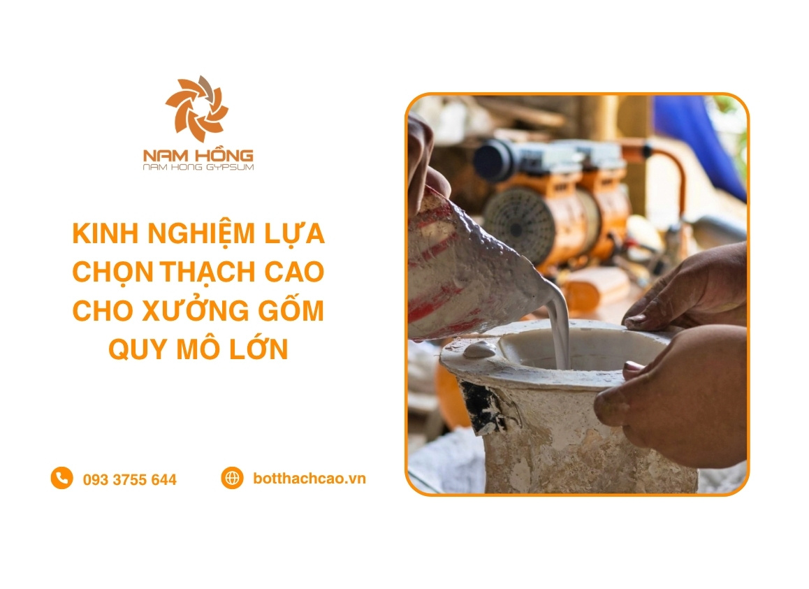 Kinh Nghiệm Lựa Chọn Thạch Cao Cho Xưởng Gốm Quy Mô Lớn