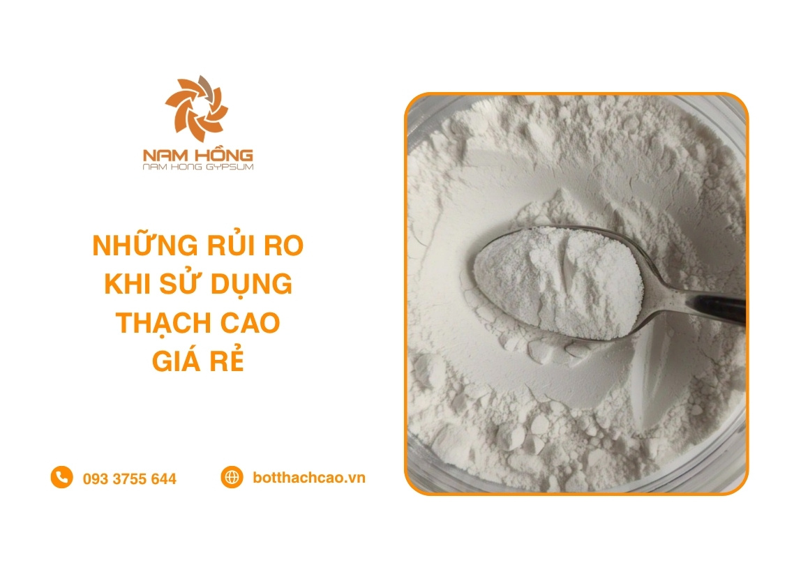 Những Rủi Ro Khi Sử Dụng Thạch Cao Giá Rẻ
