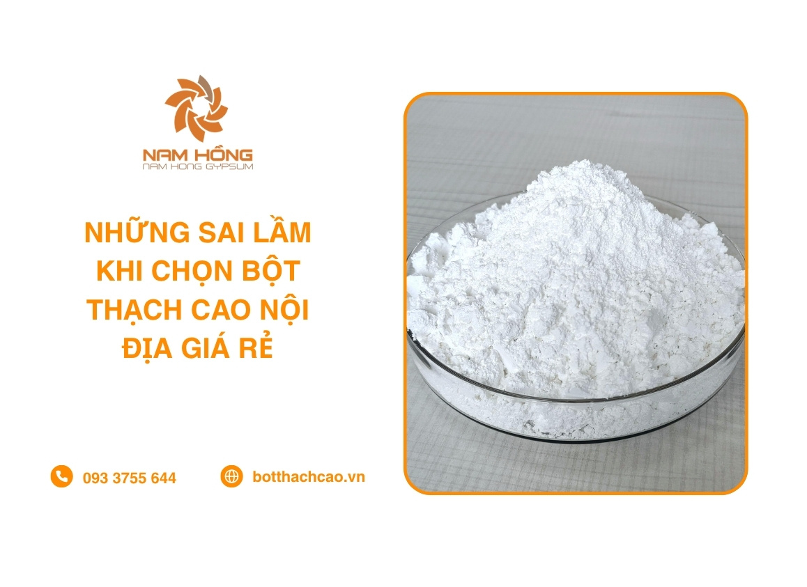 Những Sai Lầm Khi Chọn Bột Thạch Cao Nội Địa Giá Rẻ