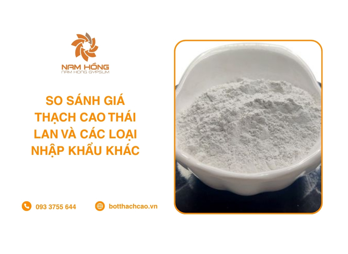 So Sánh Giá Thạch Cao Thái Lan Và Các Loại Nhập Khẩu Khác