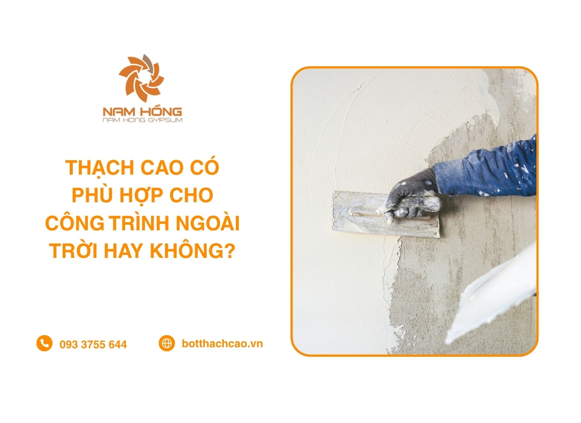 Thạch Cao Có Phù Hợp Cho Công Trình Ngoài Trời Hay Không?