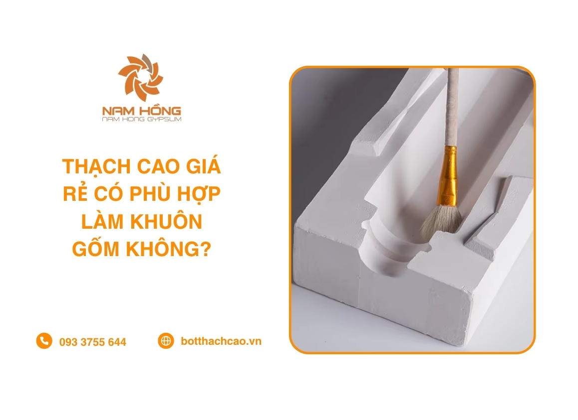 Thạch Cao Giá Rẻ Có Phù Hợp Làm Khuôn Gốm Không?
