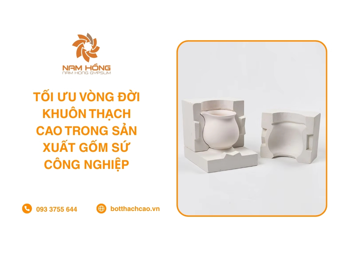 Tối Ưu Vòng Đời Khuôn Thạch Cao Trong Sản Xuất Gốm Sứ Công Nghiệp