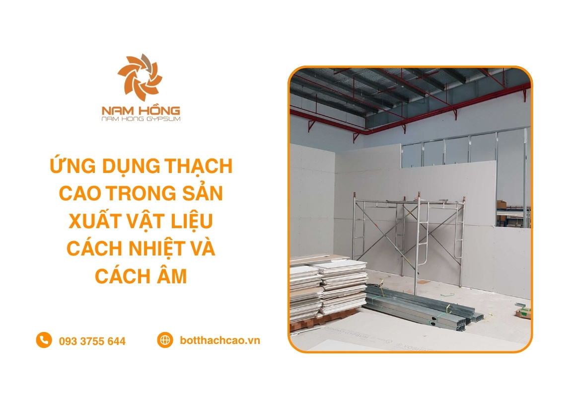 Ứng Dụng Thạch Cao Trong Sản Xuất Vật Liệu Cách Nhiệt Và Cách Âm