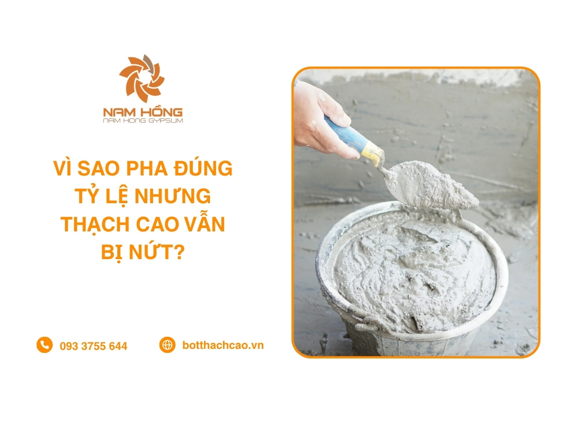 Vì Sao Pha Đúng Tỷ Lệ Nhưng Thạch Cao Vẫn Bị Nứt
