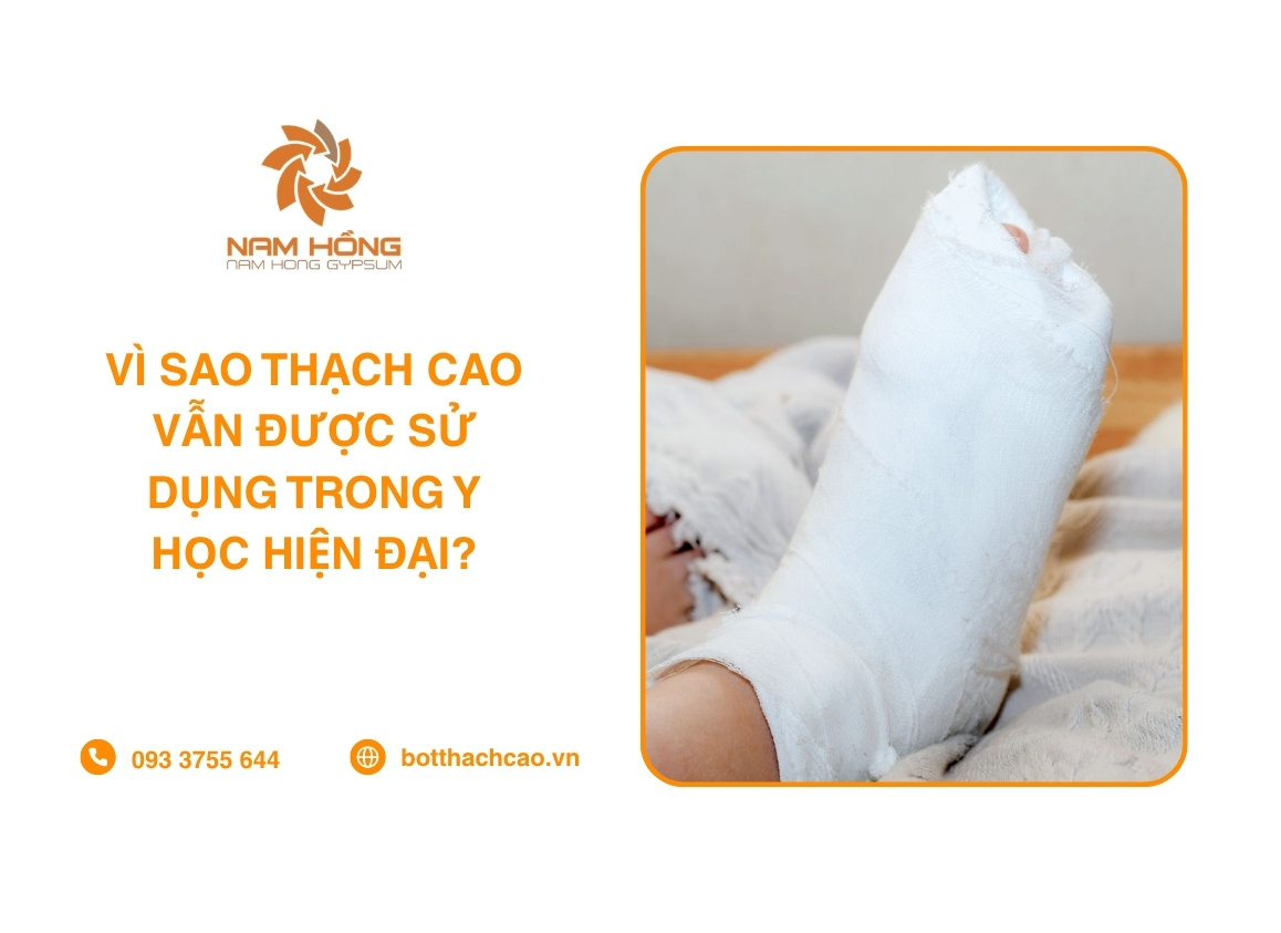 Vì Sao Thạch Cao Vẫn Được Sử Dụng Trong Y Học Hiện Đại?